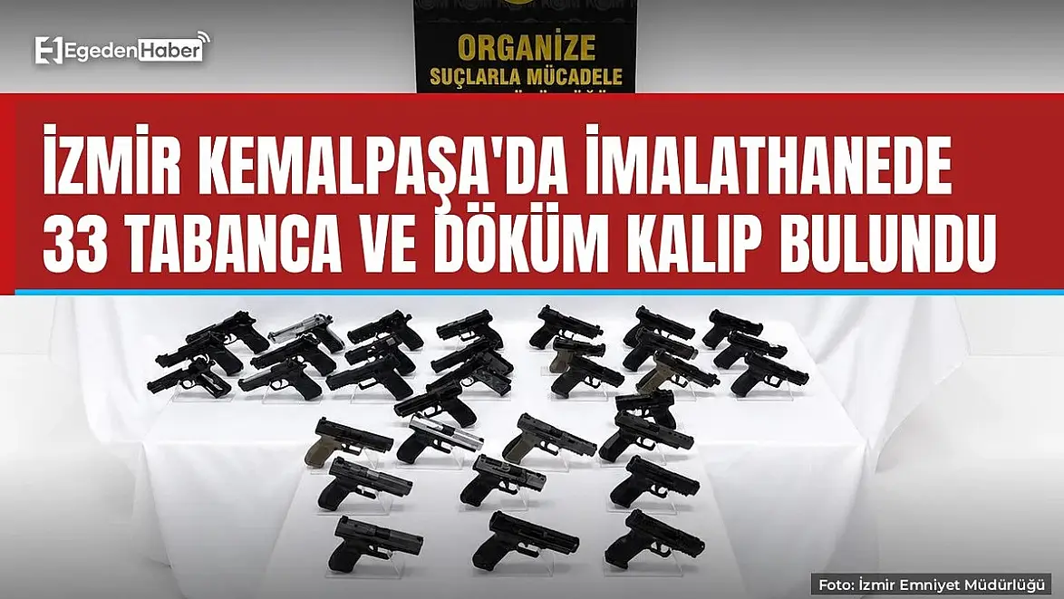 İzmir Kemalpaşa'da imalathanede 33 tabanca ele geçirildi