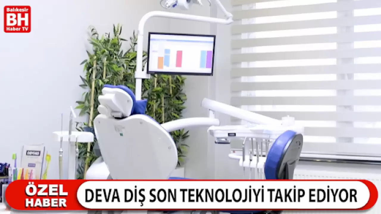 Deva Diş, Son Teknolojiyi En İyi Şekilde Kullanarak Hizmet Vermeye Devam Ediyor