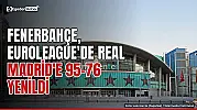 Fenerbahçe Madrid'de 95-76 yenildi