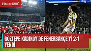 Göztepe Kadıköy'de Fenerbahçe'yi 2-1 yendi