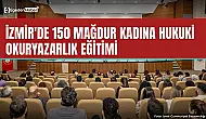 İzmir'de 150 mağdur kadına hukuki okuryazarlık eğitimi
