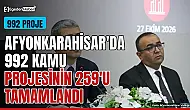 Afyonkarahisar'da 992 kamu projesinin 259'u tamamlandı