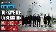 Türkiye ve Özbekistan'dan 5 anlaşma