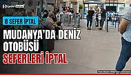 Mudanya'da deniz otobüsünün 8 seferi iptal edildi