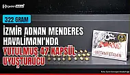 İzmir Adnan Menderes Havalimanı'nda yutulmuş 47 kapsül uyuşturucu bulundu