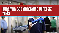 Bursa'da 600 öğrenciye ücretsiz tenis eğitimi