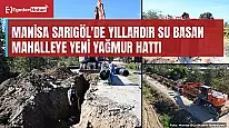 Sarıgöl'de yıllardır su basan mahalleye yeni yağmur hattı