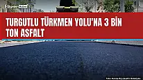 Turgutlu Türkmen Yolu'na 3 bin ton asfalt