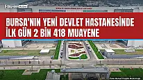 Bursa'nın yeni hastanesinde ilk gün 2 bin 418 muayene