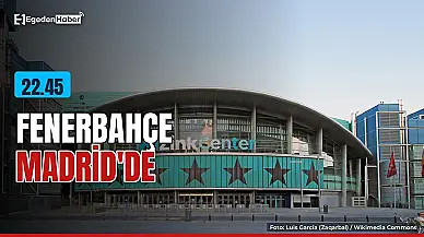 Fenerbahçe Madrid'de: 22.45