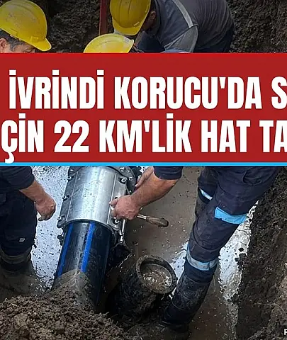 İvrindi Korucu'da 22 km'lik su hattında arıza aranıyor