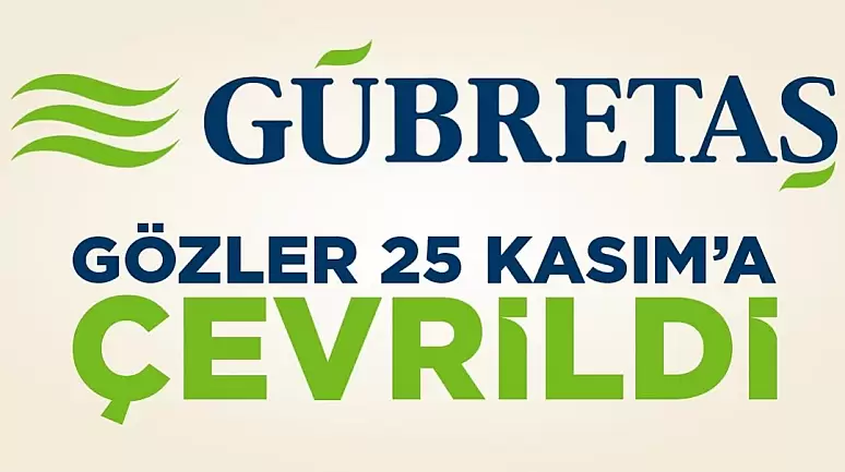 Gübretaş'ta gözler 25 Kasım'da gerçekleşecek olan etkinliğe çevrildi