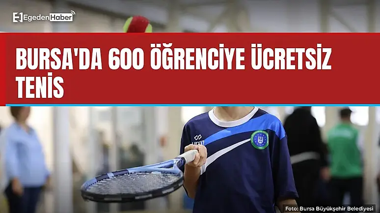 Bursa'da 600 öğrenciye ücretsiz tenis eğitimi