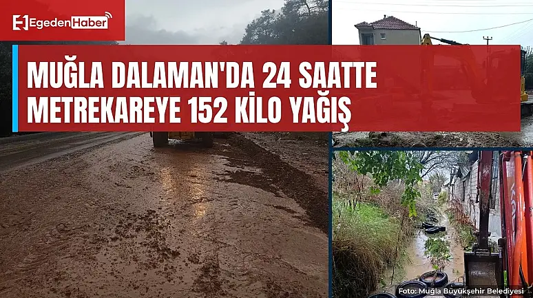 Muğla Dalaman'da 24 saatte 152 kilogram yağış, turuncu kod sürüyor