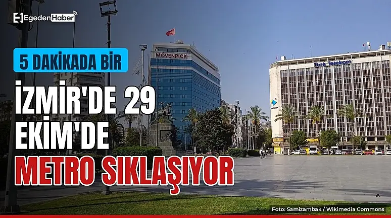 İzmir'de 29 Ekim'de metro 5 dakikada bir çalışacak