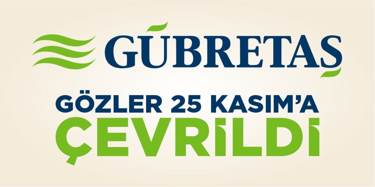 Gübretaş'ta gözler 25 Kasım'da gerçekleşecek olan etkinliğe çevrildi