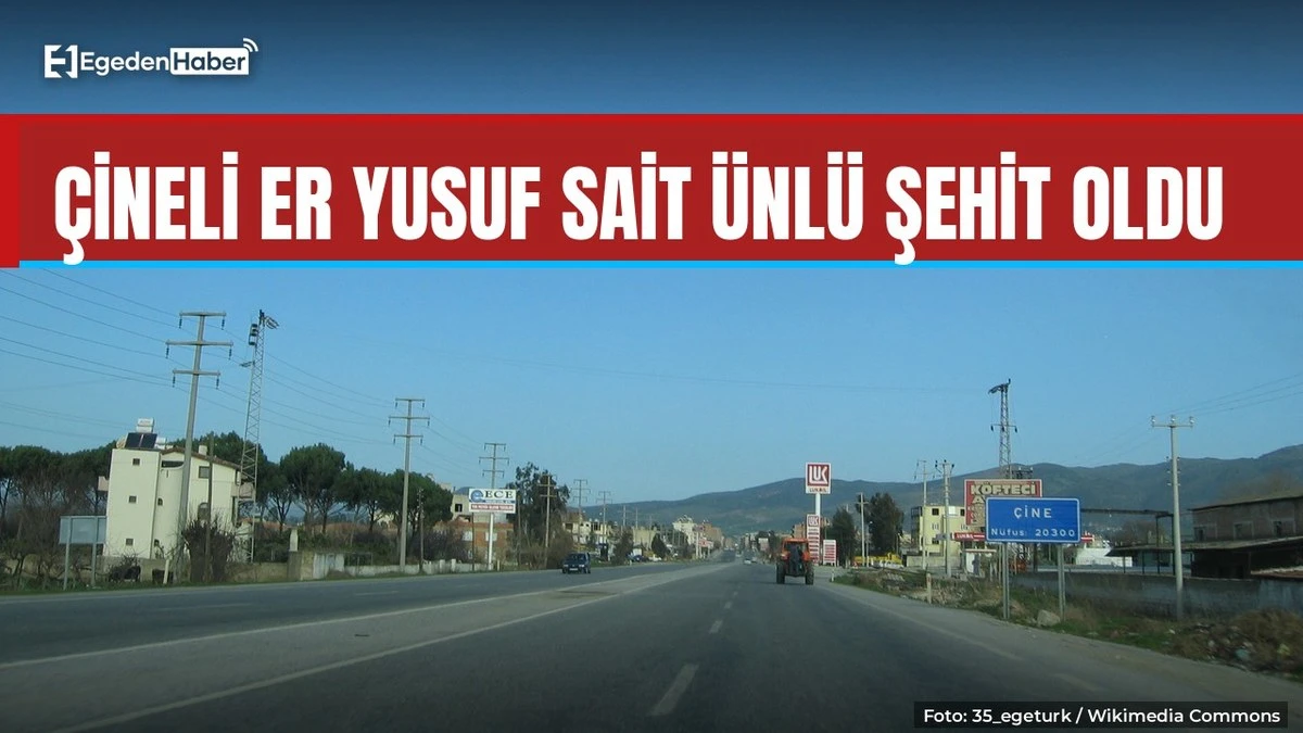Çineli Er Yusuf Sait Ünlü şehit oldu