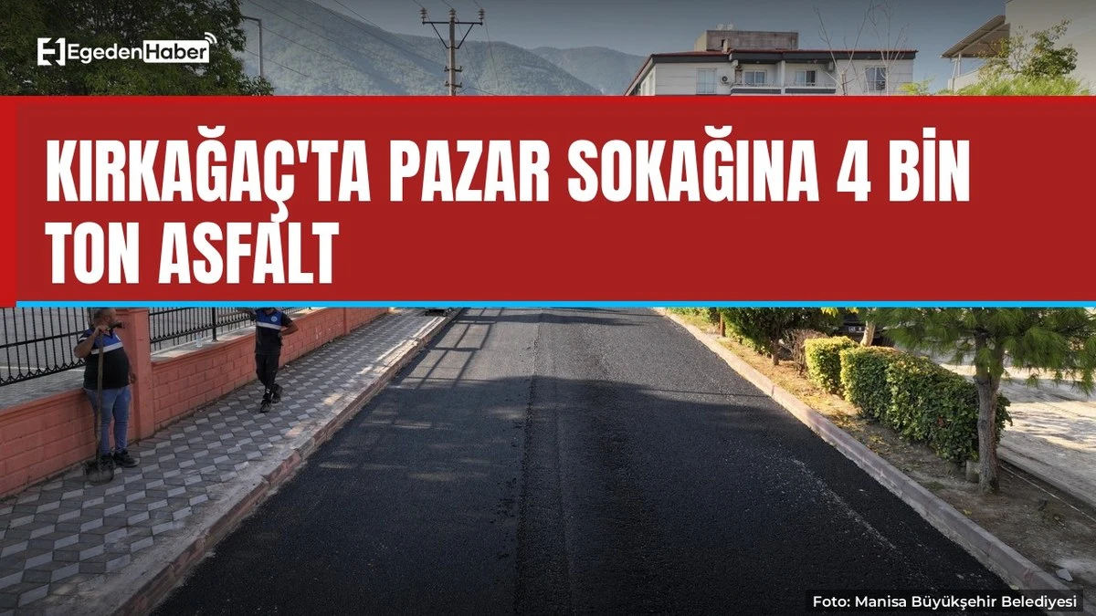Kırkağaç'ta pazar sokağına 4 bin ton asfalt