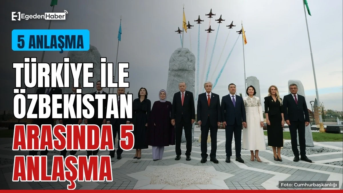 Türkiye ve Özbekistan'dan 5 anlaşma