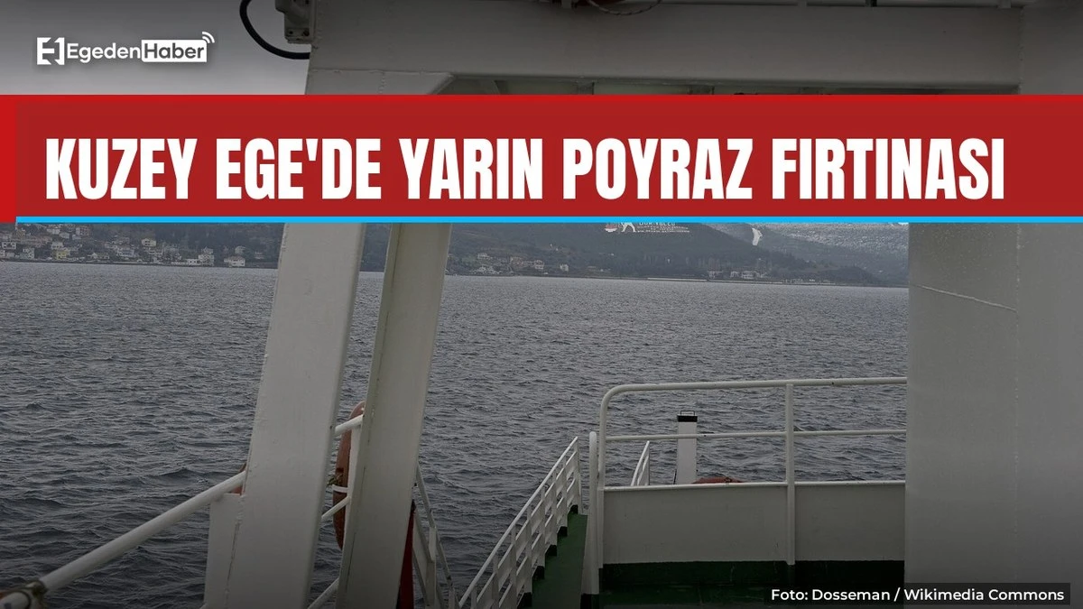 Çanakkale ve adalarda yarın poyraz fırtınası