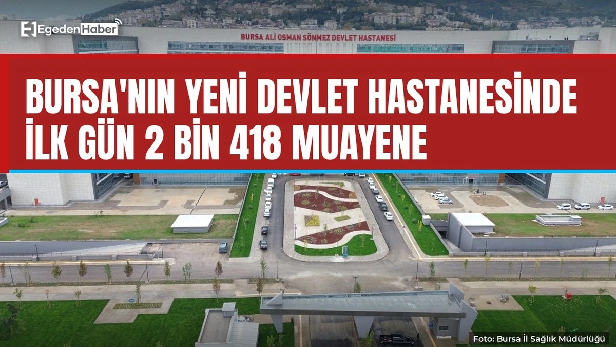 Bursa'nın yeni hastanesinde ilk gün 2 bin 418 muayene